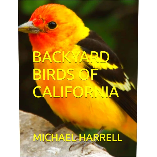 By MICHAEL HARRELL (Author) BACKYARD BIRDS OF CALIFORNIA (Wildlife of North America and other educational books.)