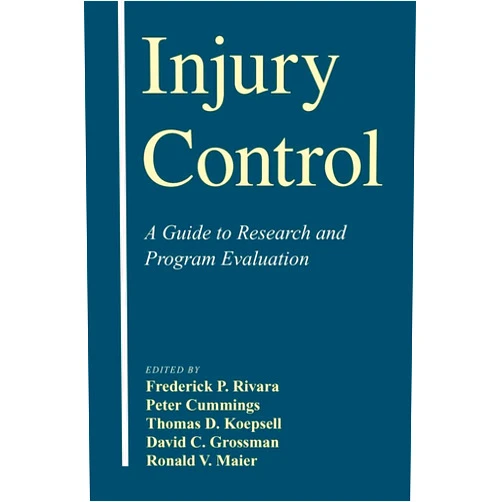 Frederick P. Rivara,Peter Cummings,Thomas D. Koepsell,David C. Grossman,Ronald V. Maier Injury Control: A Guide to Research and Program Evaluation