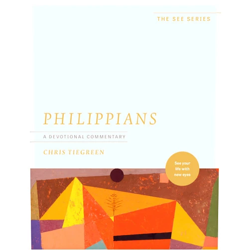 By Chris Tiegreen (Author) Philippians: A Devotional Commentary: See Your Life with New Eyes (The See Series)