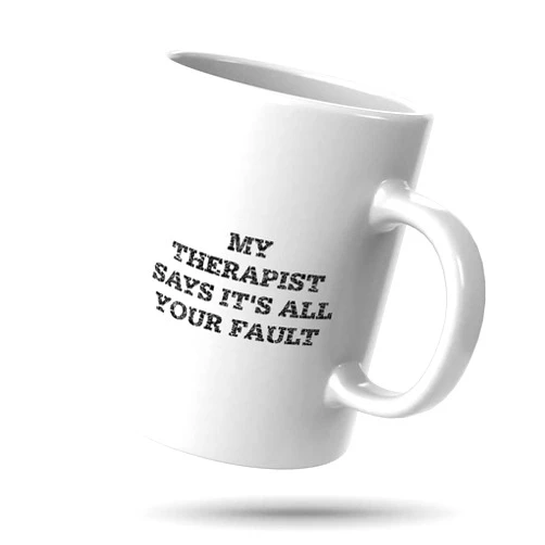 Dsocuiubos Coffee Mug Gifts for Women My Therapist Says It's All Your Fault Mug Cute Mug Fun Gifts