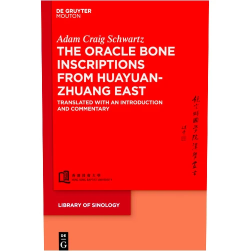 By Adam C. Schwartz (Author) The Oracle Bone Inscriptions from Huayuanzhuang East: Translated with an Introduction and Commentary (Library of Sinology [LOS], 3)