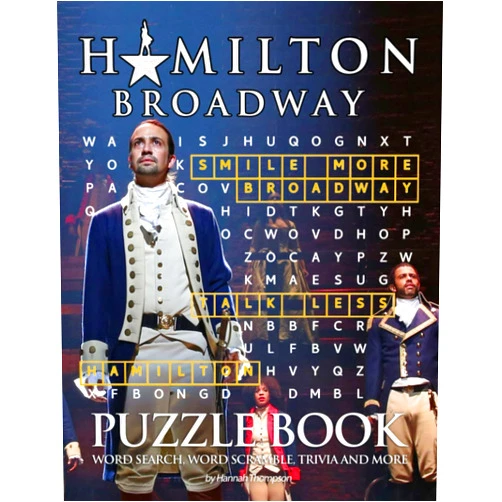 By Hannah Thompson (Author) Hamilton Broadway Puzzle Book: Many Games For Relaxation And Stress Relieving With “Hamilton Broadway” - Trivia Questions, Crossword, Word Search, Word Scrambles, Missing Letters,..