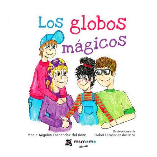 Spanish Edition by María Ángeles Fernández del Baño (Author), Isabel Fernández del Baño (Illustrator) Los globos mágicos (Spanish Edition)