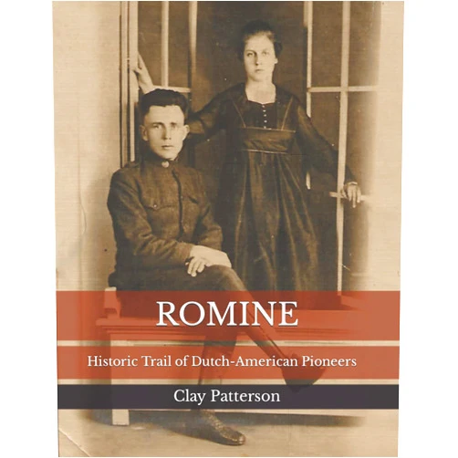 Clay Patterson ROMINE: Historic Trail of Dutch-American Pioneers