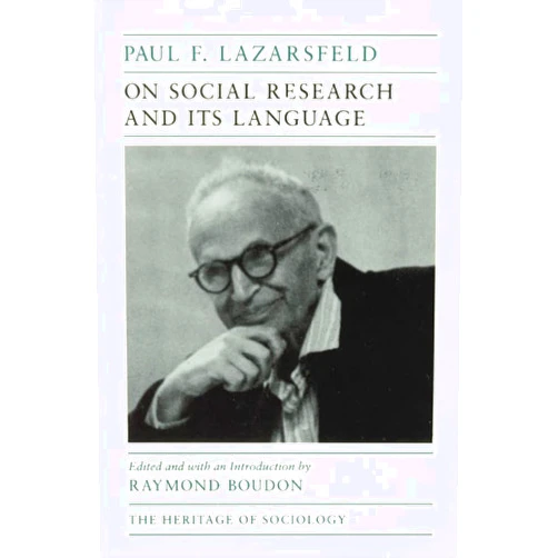 By Paul F. Lazarsfeld (Author), Raymond Boudon (Editor) On Social Research and Its Language (Heritage of Sociology Series)