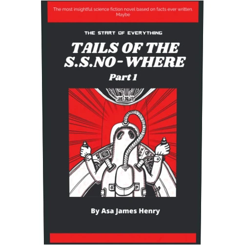 Asa James Henry Tales of The S.S. No-Where: Part1