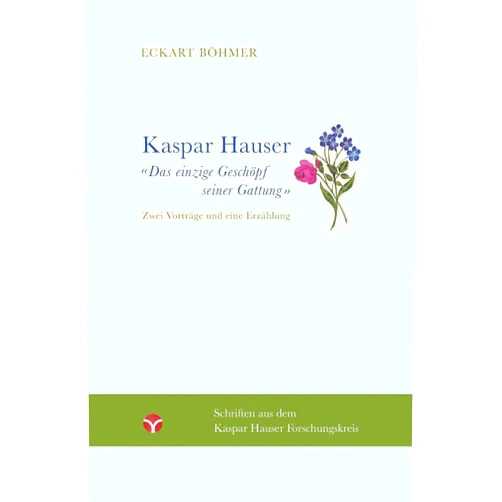 German Edition by unknown author (Author) Kaspar Hauser - Das einzige Geschöpf seiner Gattung