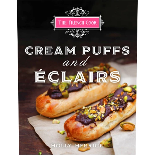 Holly Herrick,Alexandra DeFurio The French Cook - Cream Puffs & Eclairs