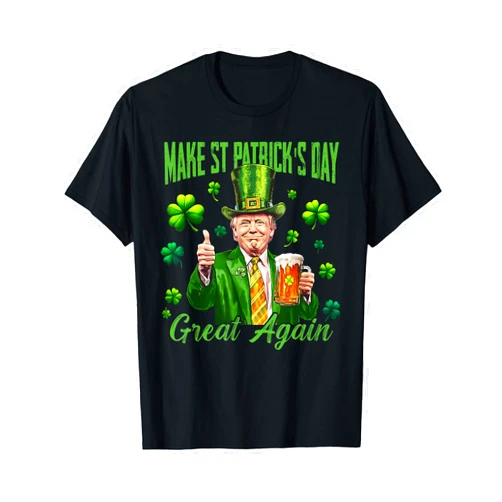 Trump Make St Patrick's Day Great Again Shamrock Funny Trump Make St Patrick's Day Great Again Irish Shamrock T-Shirt