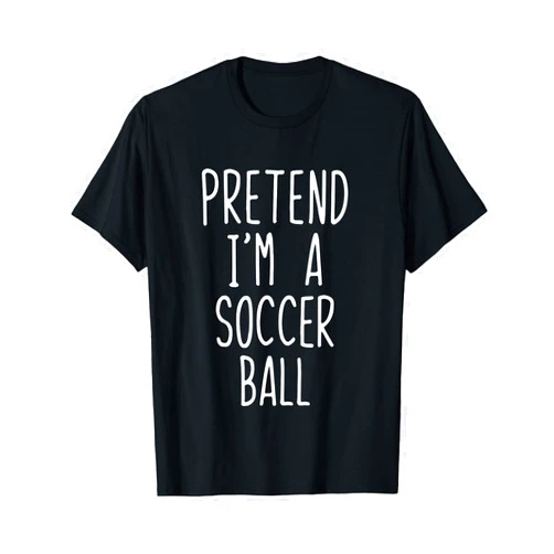 Pretend Im A Soccer Ball Halloween Costume Pretend I'm A Soccer Ball Costume Halloween Lazy Adult Kids T-Shirt