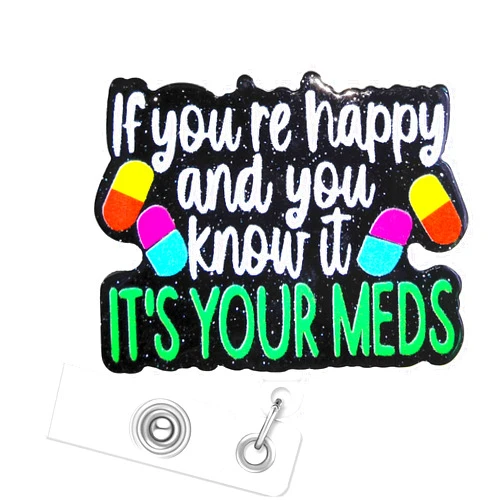 Prunend Funny Happy Pills Badge Reel - If You're Happy and You Know It It's Your Meds Retractable Badge Reel Holder with Alligator Clip Gift for Med Tech Psych Pharmacy Nurse Doctor Therapist