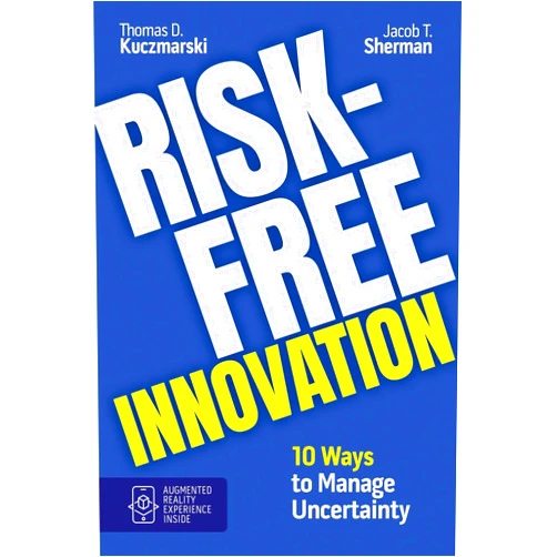 By Thomas D. Kuczmarski (Author), Jacob T. Sherman (Author), Mindy Bond (Editor), Tanen Directed Advertising (Illustrator), Maxx G. Mainzer (Other Contributor) & 2 more Risk-Free Innovation: 10 Ways to Manage Uncertainty