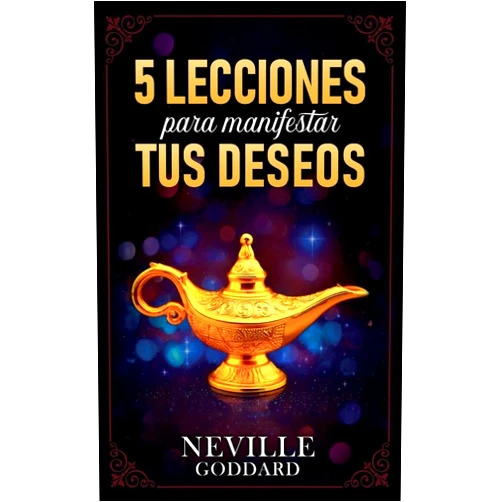 Spanish Edition by Neville Goddard (Author), Imaginatio Divina Media (Author) 5 Lecciones Para Manifestar Tus Deseos - Colección Deluxe (Spanish Edition)