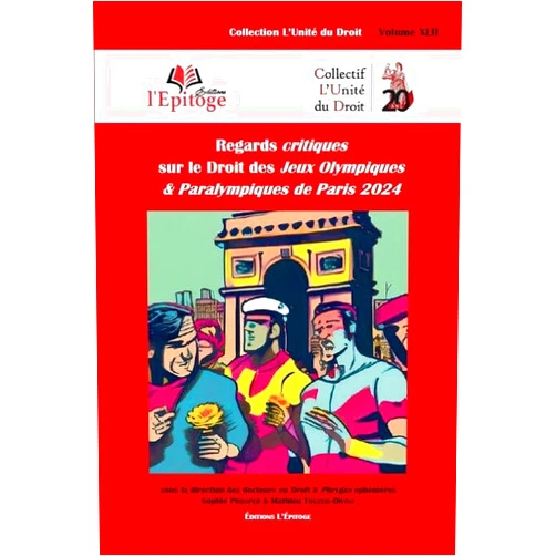 French Edition by Sophie Prosper (Author), Mathieu Touzeil-Divina (Author) Regards critiques sur le Droit des Jeux Olympiques & Paralympiques de Paris 2024 (42)
