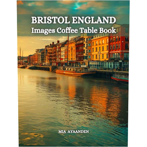 Mia Ayaanden Bristol England Images Coffee Table Book for All: a Colorful Tour of Beautiful AI Pictures for Relaxing & Meditation, for Vacation & Cityscape Lovers, ... Boundaries of Traditional Artistic Creation.