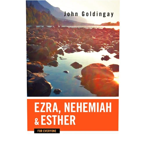 John Goldingay Ezra, Nehemiah, and Esther for Everyone (Old Testament for Everyone)