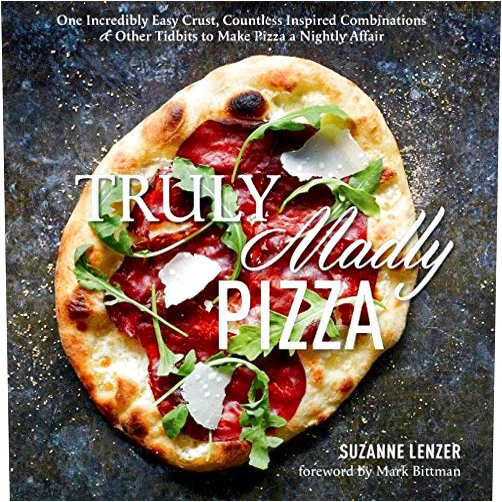 Middle English Edition by Suzanne Lenzer (Author) One Incredibly Easy Crust, Countless Inspired Combinations & Other Tidbits to Make Pizza Truly Madly Pizza (Hardback) - Common