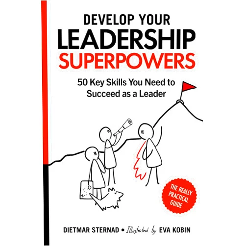 Dietmar Sternad,Eva Kobin Develop Your Leadership Superpowers: 50 Key Skills You Need to Succeed as a Leader