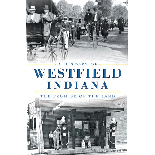 By Tom Rumer (Author) Format: Kindle Edition A History of Westfield, Indiana: The Promise of the Land (Brief History)