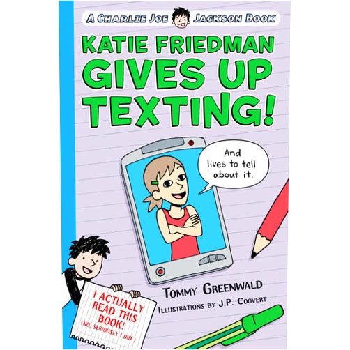 Tommy Greenwald,JP Coovert Katie Friedman Gives Up Texting! (And Lives to Tell About It.): A Charlie Joe Jackson Book (Charlie Joe Jackson Series)