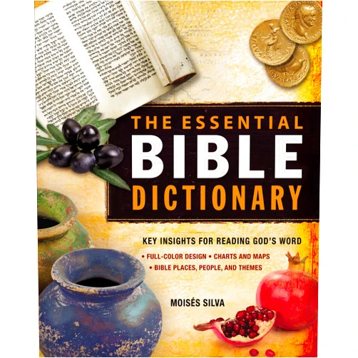 Moisés Silva The Essential Bible Dictionary: Key Insights for Reading God's Word (Essential Bible Companion Series)
