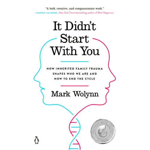 Mark Wolynn It Didn't Start with You: How Inherited Family Trauma Shapes Who We Are and How to End the Cycle
