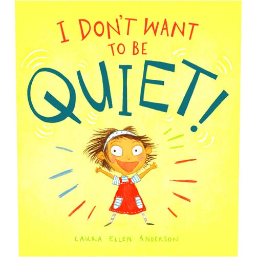 By Laura Ellen Anderson (Author) I Don't Want to Be Quiet!
