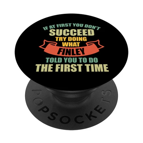 Sarcastic Birthday Finley Name Gift Text Joke Finley Personalized Name Shirt Finley First Name PopSockets Swappable PopGrip