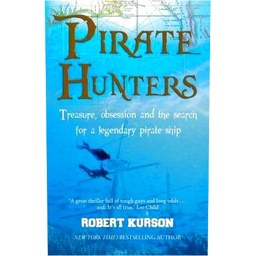 Pirate Hunters: Treasure, Obsession, and the Search for a Legendary Pirate Ship by Robert Kurson (2016-03-01)