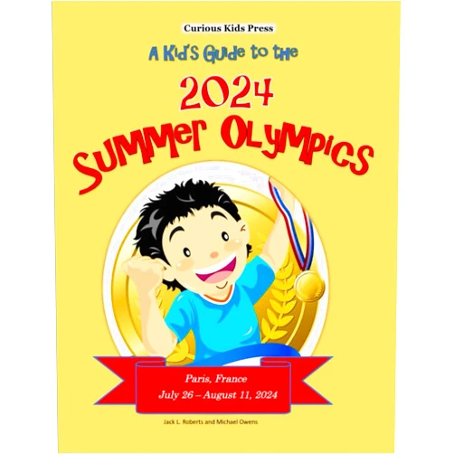 Jack L Roberts,Michael Owens A Kid's Guide to the 2024 Summer Olympics