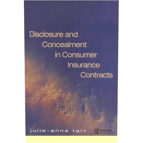 Julie-Ann Tarr Disclosure and Concealment in Consumer Insurance Contracts