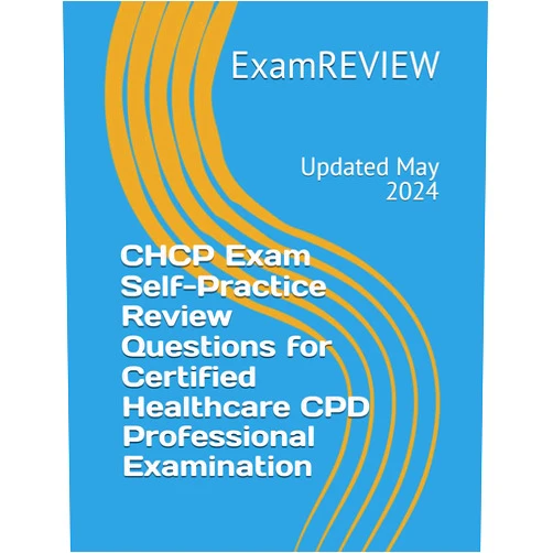 ExamREVIEW,Mr Mike Yu CHCP Exam Self-Practice Review Questions for Certified Healthcare CPD Professional Examination