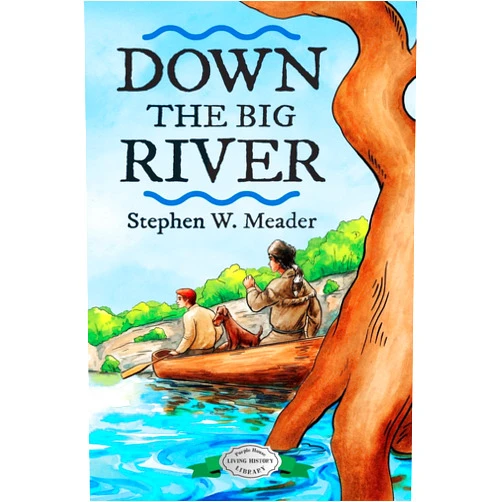 Stephen W. Meader,Edward Shenton Down the Big River