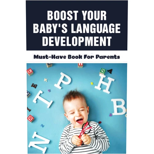 Rayna Vandermoon Boost Your Baby's Language Development: Must-Have Book For Parents: When Do Babies Start Talking?