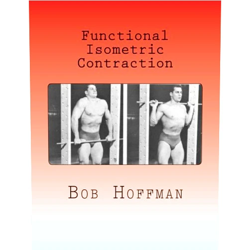 By Bob Hoffman (Author) Functional Isometric Contraction