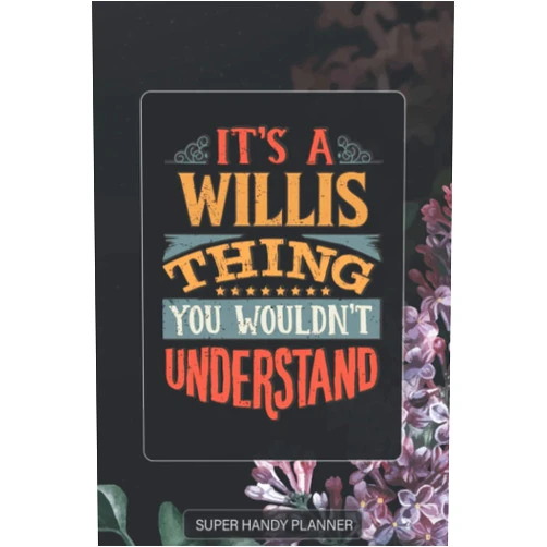 Maria Name Planners Willis: It's A Willis Thing You Wouldnt Understand - Willis Name Purple Flower Custom Gift Planner Calendar Notebook Journal Password Manager