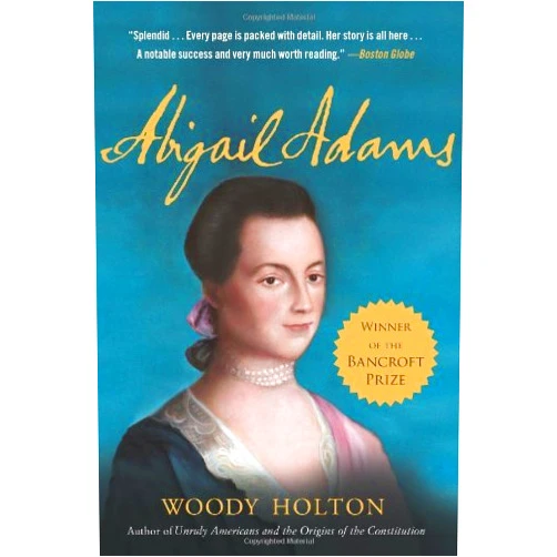 By Woody Holton (Author) By Woody Holton - Abigail Adams (1st Edition)