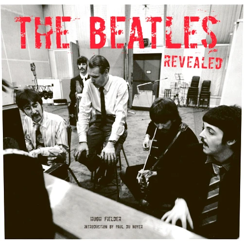 By Hugh Fielder (Author), Paul du Noyer (Introduction) The Beatles Revealed