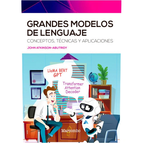 Spanish Edition by John Atkinson-Abutridy (Author) Format: Kindle Edition Grandes modelos de lenguaje: Conceptos, técnicas y aplicaciones (Spanish Edition)