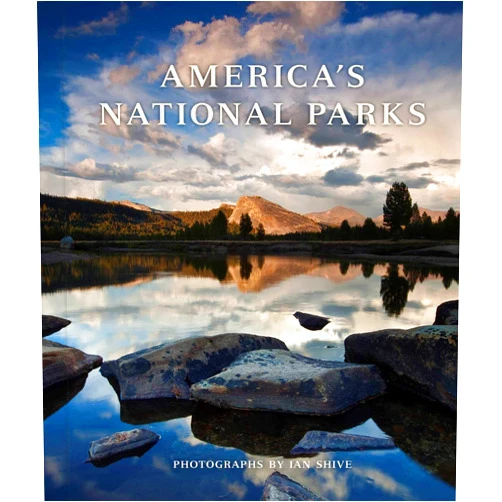 By Ian Shive (Photographer) America's National Parks: An American Legacy