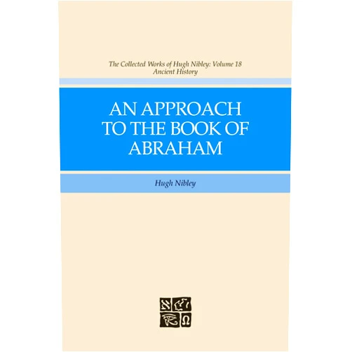 Hugh Nibley,John Gee,Michael P. Lyon Approach to the Book of Abraham (Collected Works of Hugh Nibley)