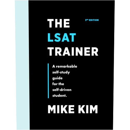 Mike Kim The LSAT Trainer: A Remarkable Self-Study Guide For The Self-Driven Student