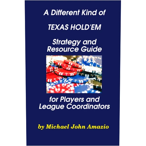 By Michael John John Amazio (Author) A Different Kind of Texas Hold’em Strategy and Resource Guide for Players and League Coordinators