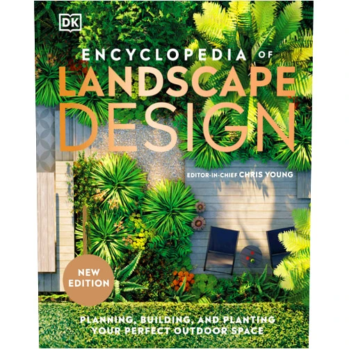 DK Encyclopedia of Landscape Design: Planning, Building, and Planting Your Perfect Outdoor Space