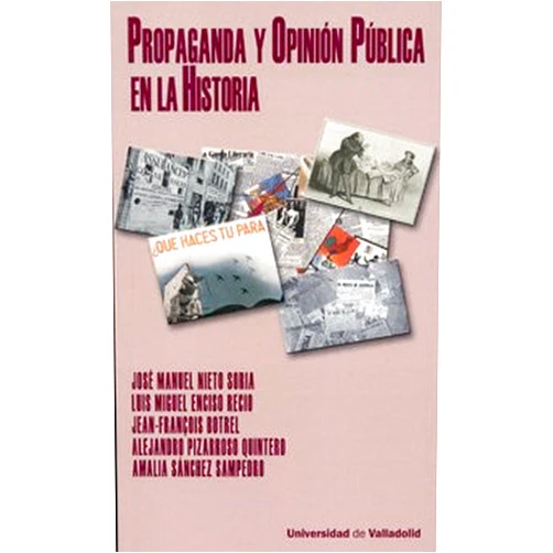JOSE MANUEL NIETO SORIA,LUIS MIGUEL ENCISO RECIO PROPAGANDA Y OPINIÓN PÚBLICA EN LA HISTORIA
