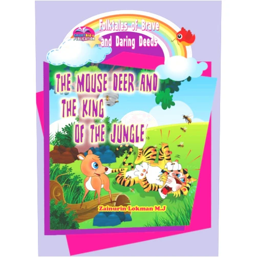Zainurin Lokman M.J The Mouse Deer and The King of The Jungle: Folktales of Brave and Daring Deeds