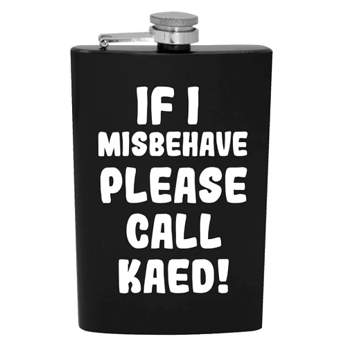 Knick Knack Gifts If I Misbehave Please Call Kaed - 8oz Hip Drinking Alcohol Flask