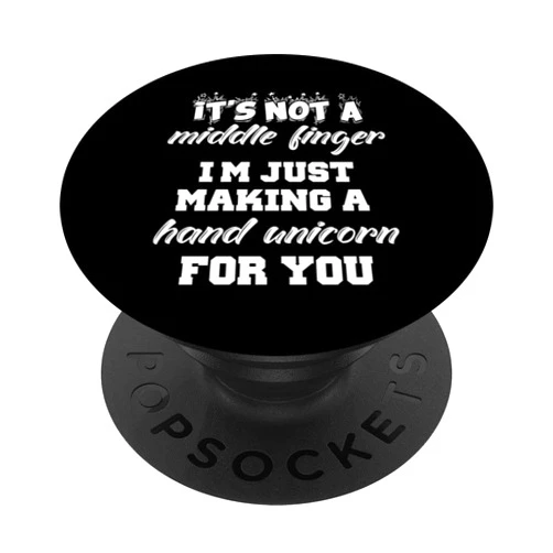 It's Not A Middle Finger Funny It's Not A Middle Finger I'm Just Making A Hand Unicorn F Y PopSockets Swappable PopGrip