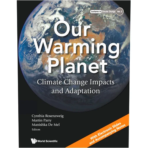 Cynthia Rosenzweig,Martin Parry,Manishka De Mel OUR WARMING PLANET: CLIMATE CHANGE IMPACTS AND ADAPTATION (Lectures in Climate Change, 2)