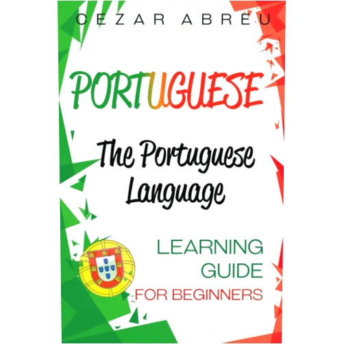 Cezar Abreu Portuguese: The Portuguese Language Learning Guide for Beginners